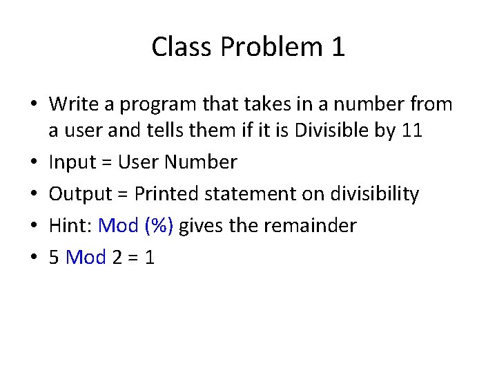 Class Problem 1 • Write a program that takes in a number from a