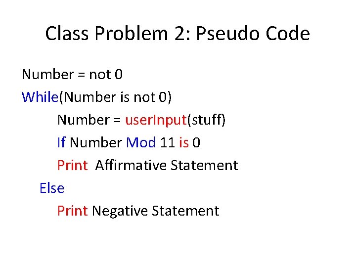 Class Problem 2: Pseudo Code Number = not 0 While(Number is not 0) Number