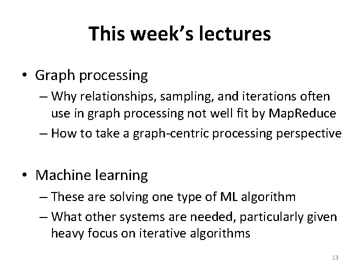 This week’s lectures • Graph processing – Why relationships, sampling, and iterations often use