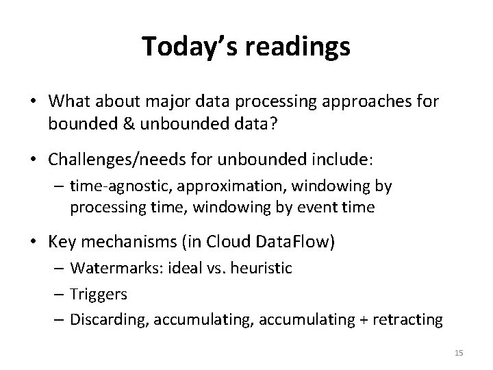 Today’s readings • What about major data processing approaches for bounded & unbounded data?