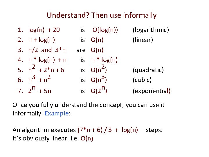 Understand? Then use informally 1. 2. 3. 4. 5. 6. log(n) + 20 n