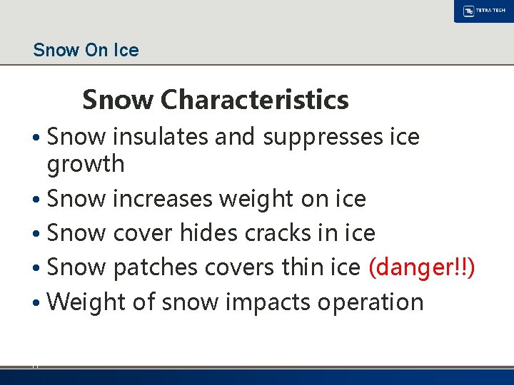 Snow On Ice Snow Characteristics • Snow insulates and suppresses ice growth • Snow