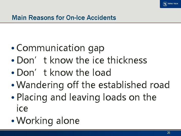 Main Reasons for On-Ice Accidents • Communication gap • Don’t know the ice thickness