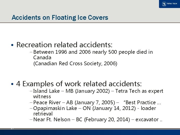 Accidents on Floating Ice Covers • Recreation related accidents: – Between 1996 and 2006