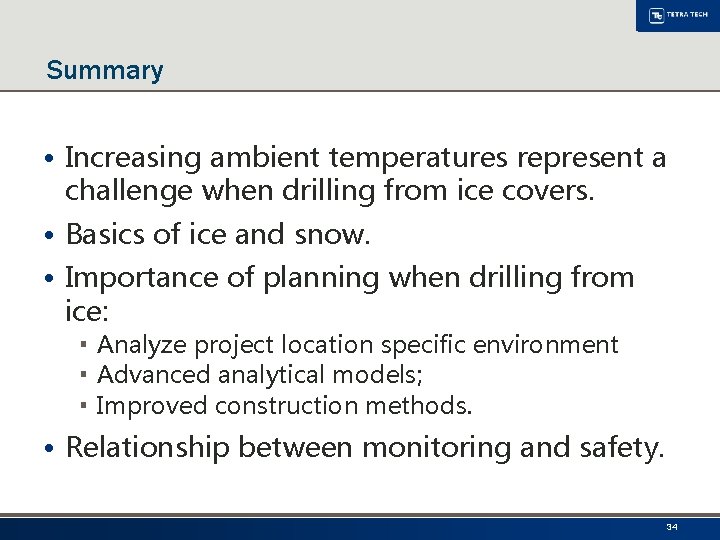 Summary • Increasing ambient temperatures represent a challenge when drilling from ice covers. •