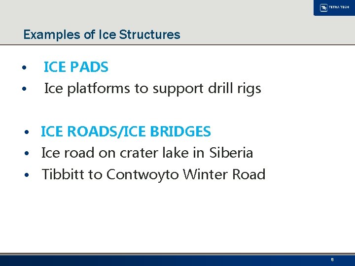 Examples of Ice Structures • ICE PADS • Ice platforms to support drill rigs