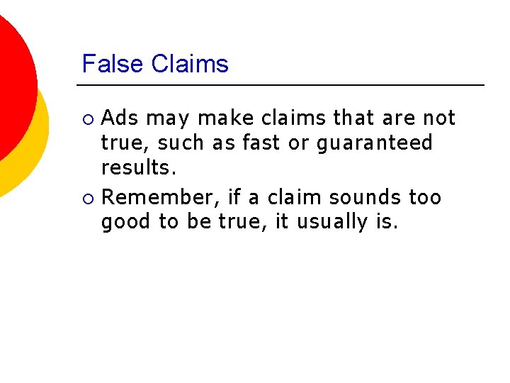 False Claims Ads may make claims that are not true, such as fast or