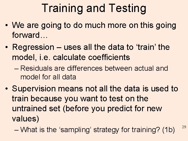 Training and Testing • We are going to do much more on this going