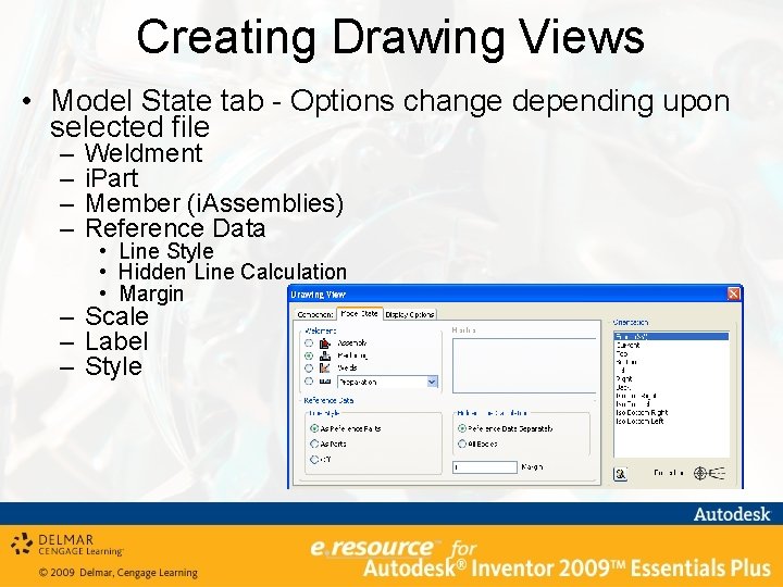 Creating Drawing Views • Model State tab - Options change depending upon selected file Creating Drawing Views • Model State tab - Options change depending upon selected file