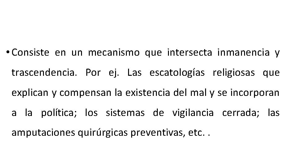 • Consiste en un mecanismo que intersecta inmanencia y trascendencia. Por ej. Las • Consiste en un mecanismo que intersecta inmanencia y trascendencia. Por ej. Las