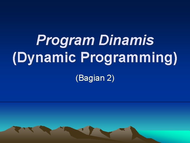 Program Dinamis (Dynamic Programming) (Bagian 2) 