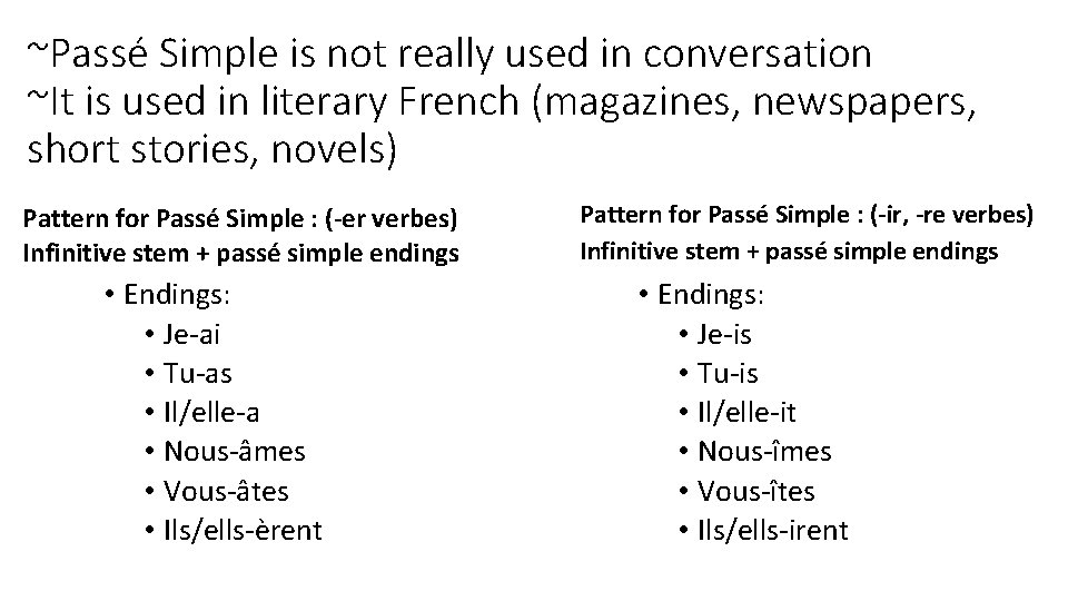 ~Passé Simple is not really used in conversation ~It is used in literary French