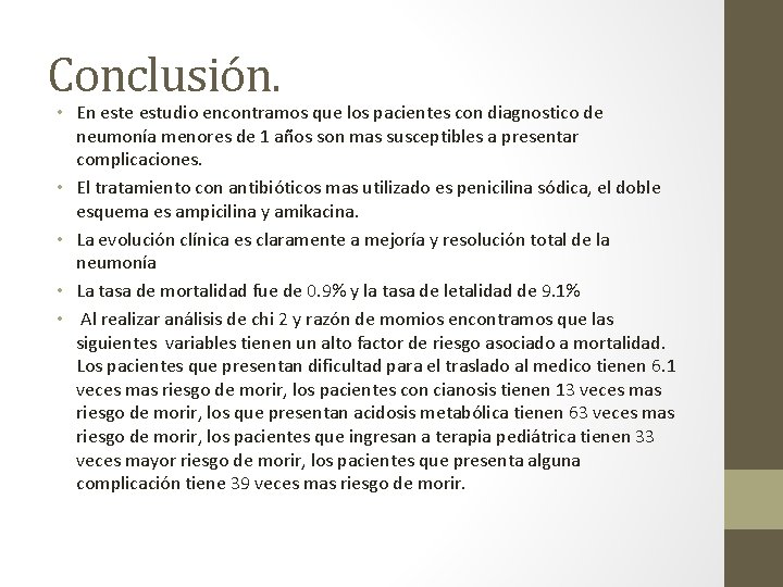 Conclusión. • En este estudio encontramos que los pacientes con diagnostico de neumonía menores