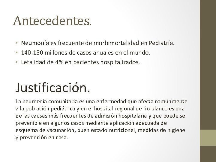 Antecedentes. • Neumonía es frecuente de morbimortalidad en Pediatría. • 140 -150 millones de