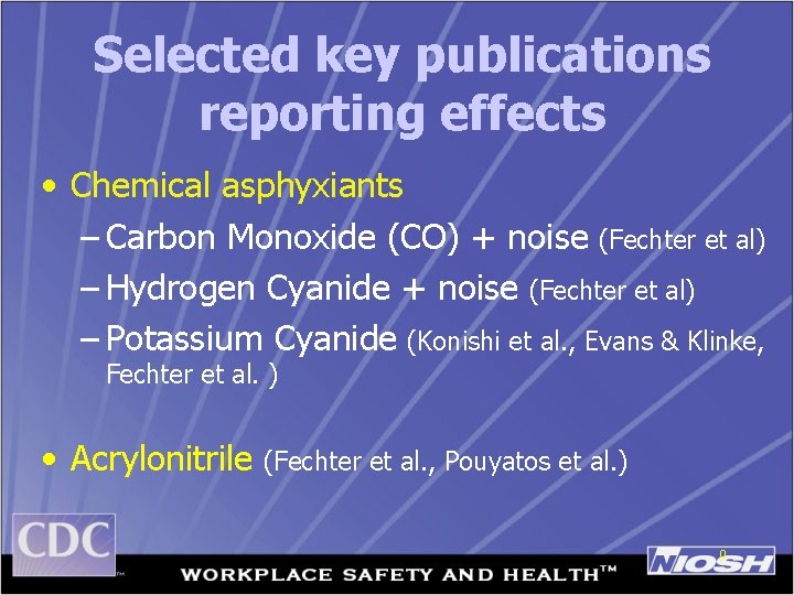 Selected key publications reporting effects • Chemical asphyxiants – Carbon Monoxide (CO) + noise