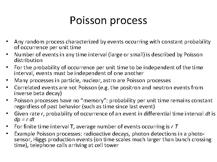 Poisson process • Any random process characterized by events occurring with constant probability of