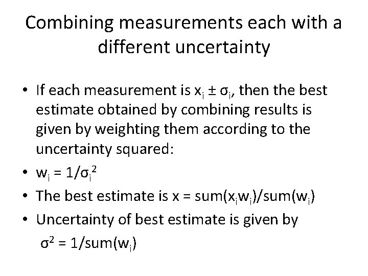 Combining measurements each with a different uncertainty • If each measurement is xi ±