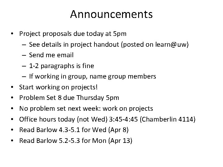 Announcements • Project proposals due today at 5 pm – See details in project