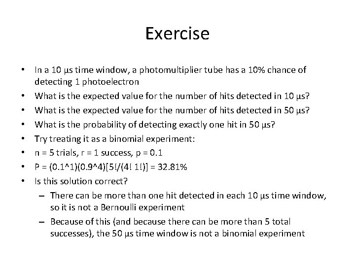 Exercise • In a 10 µs time window, a photomultiplier tube has a 10%