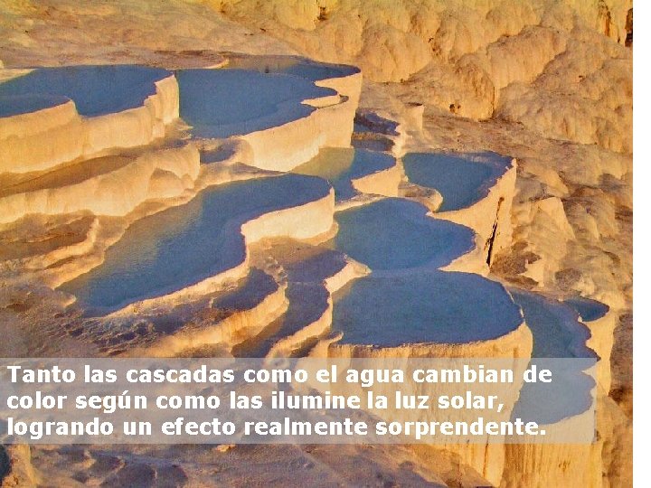 Tanto las cascadas como el agua cambian de color según como las ilumine la