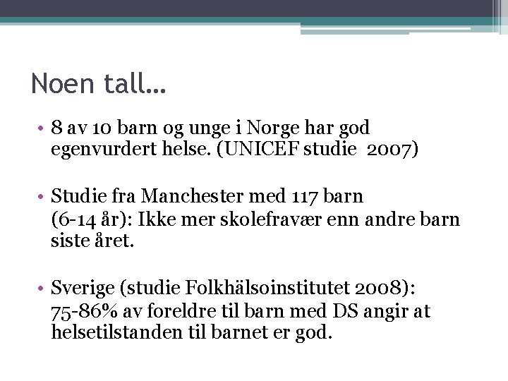 Noen tall… • 8 av 10 barn og unge i Norge har god egenvurdert