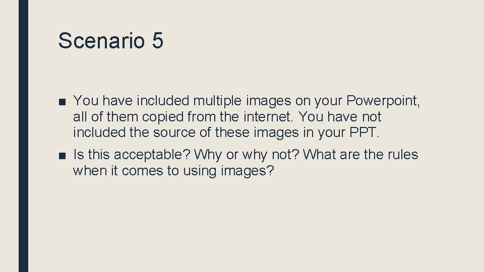 Scenario 5 ■ You have included multiple images on your Powerpoint, all of them