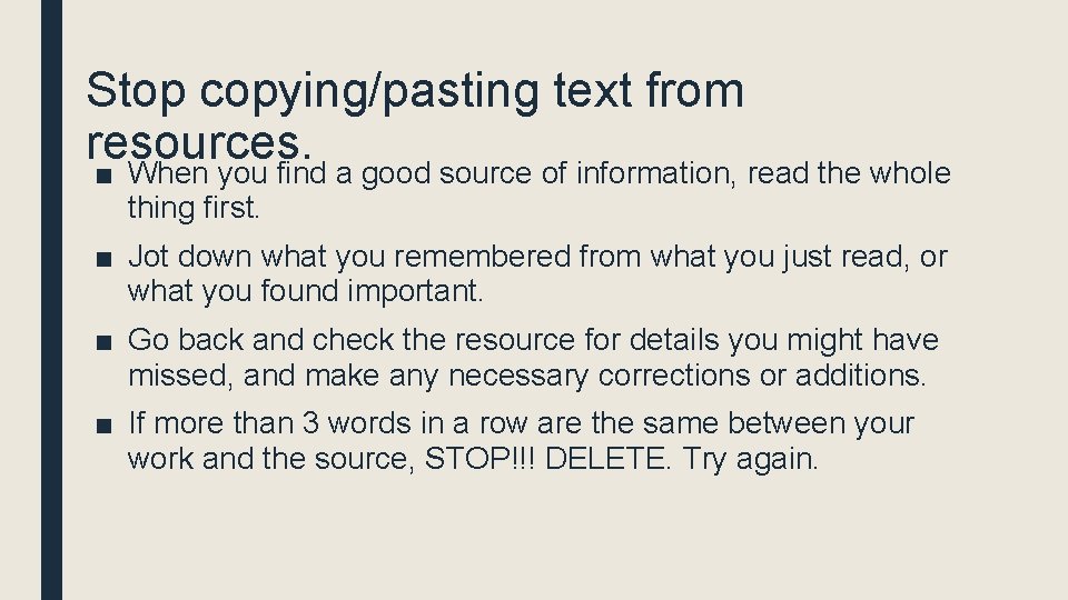 Stop copying/pasting text from resources. ■ When you find a good source of information,