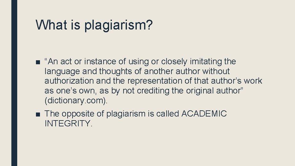 What is plagiarism? ■ “An act or instance of using or closely imitating the