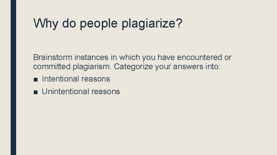 Why do people plagiarize? Brainstorm instances in which you have encountered or committed plagiarism.