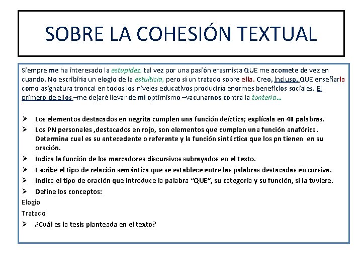 SOBRE LA COHESIÓN TEXTUAL Siempre me ha interesado la estupidez, tal vez por una