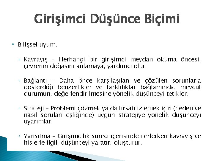 Girişimci Düşünce Biçimi Bilişsel uyum, ◦ Kavrayış – Herhangi bir girişimci meydan okuma öncesi,