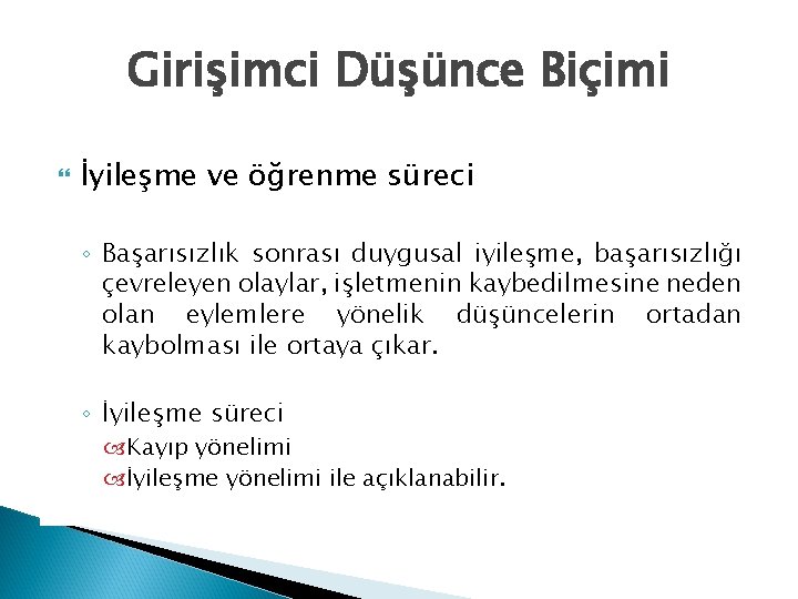 Girişimci Düşünce Biçimi İyileşme ve öğrenme süreci ◦ Başarısızlık sonrası duygusal iyileşme, başarısızlığı çevreleyen