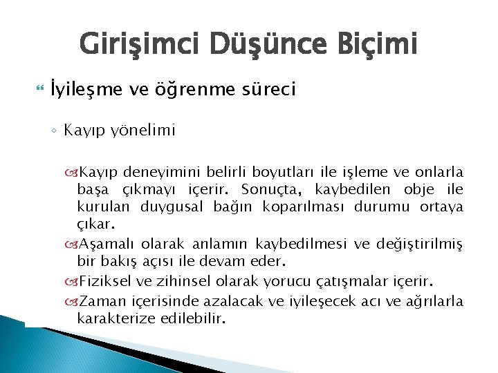 Girişimci Düşünce Biçimi İyileşme ve öğrenme süreci ◦ Kayıp yönelimi Kayıp deneyimini belirli boyutları