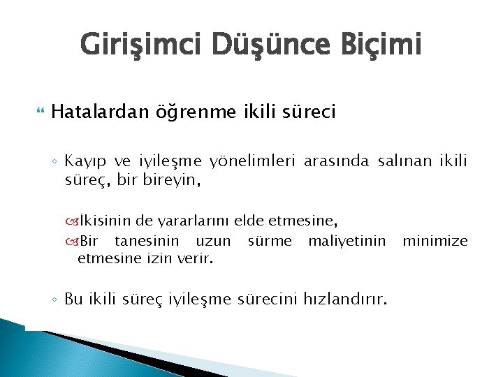 Girişimci Düşünce Biçimi Hatalardan öğrenme ikili süreci ◦ Kayıp ve iyileşme yönelimleri arasında salınan