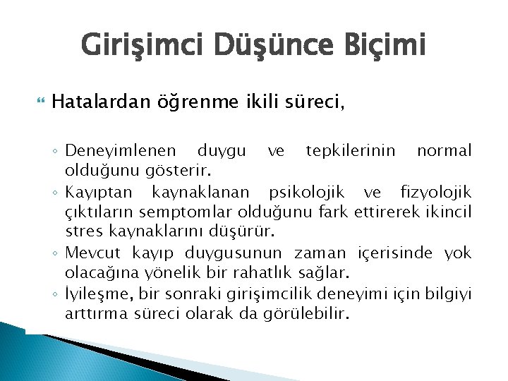 Girişimci Düşünce Biçimi Hatalardan öğrenme ikili süreci, ◦ Deneyimlenen duygu ve tepkilerinin normal olduğunu