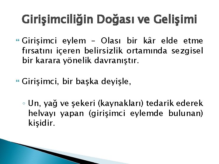 Girişimciliğin Doğası ve Gelişimi Girişimci eylem – Olası bir kâr elde etme fırsatını içeren