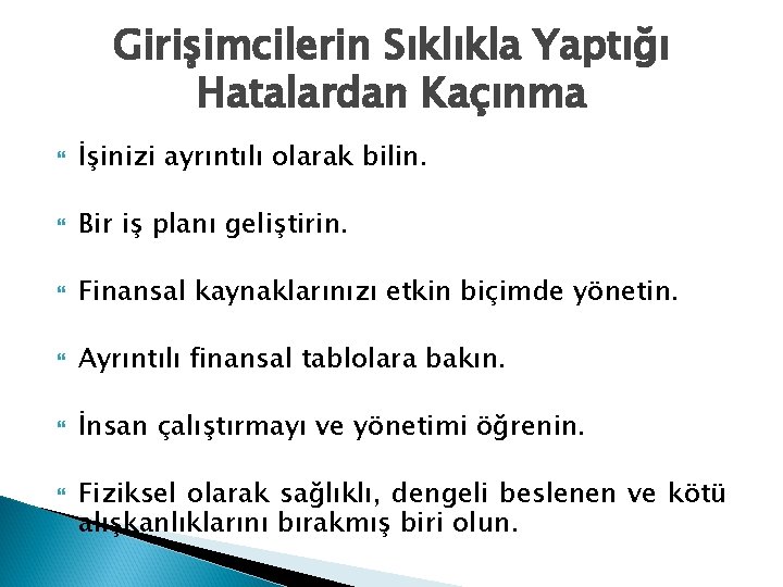 Girişimcilerin Sıklıkla Yaptığı Hatalardan Kaçınma İşinizi ayrıntılı olarak bilin. Bir iş planı geliştirin. Finansal