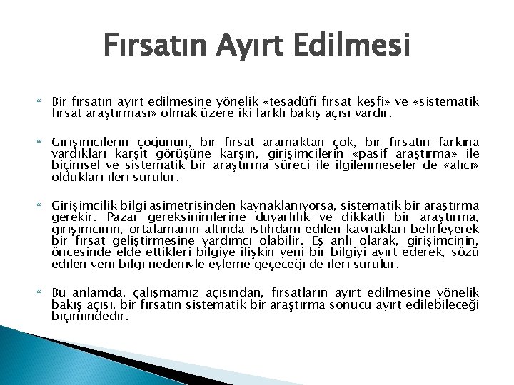 Fırsatın Ayırt Edilmesi Bir fırsatın ayırt edilmesine yönelik «tesadüfî fırsat keşfi» ve «sistematik fırsat