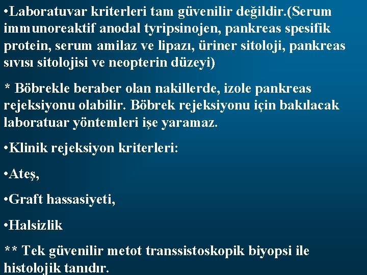  • Laboratuvar kriterleri tam güvenilir değildir. (Serum immunoreaktif anodal tyripsinojen, pankreas spesifik protein,