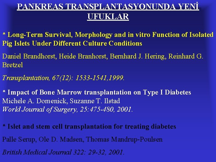 PANKREAS TRANSPLANTASYONUNDA YENİ UFUKLAR * Long-Term Survival, Morphology and in vitro Function of Isolated