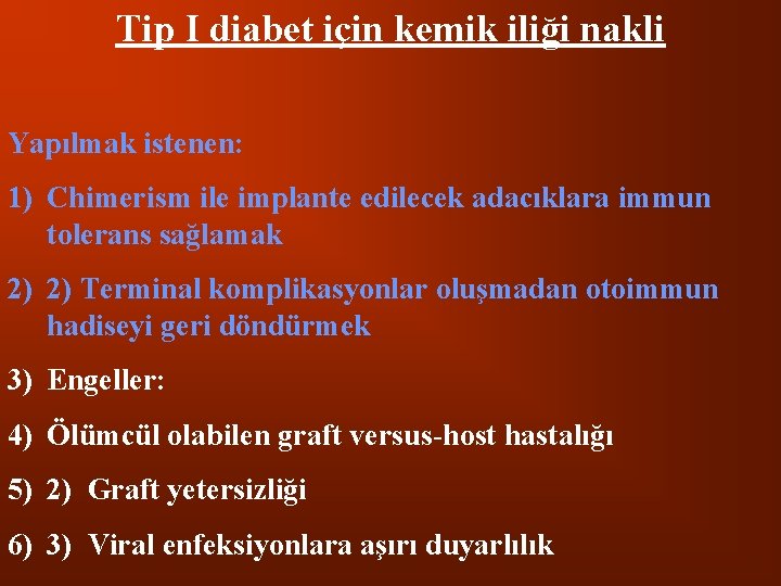 Tip I diabet için kemik iliği nakli Yapılmak istenen: 1) Chimerism ile implante edilecek