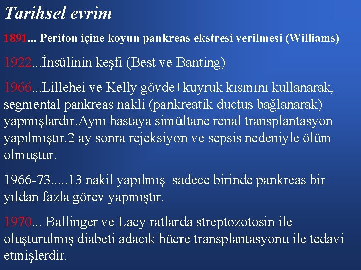 Tarihsel evrim 1891. . . Periton içine koyun pankreas ekstresi verilmesi (Williams) 1922. .