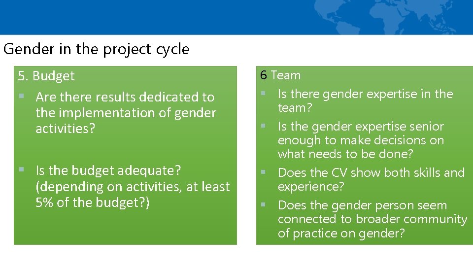 Gender in the project cycle 5. Budget § Are there results dedicated to the