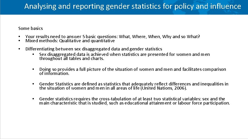 Analysing and reporting gender statistics for policy and influence Some basics • • Your