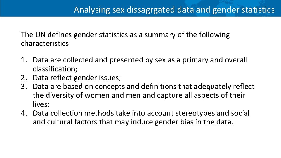 Analysing sex dissagrgated data and gender statistics The UN defines gender statistics as a