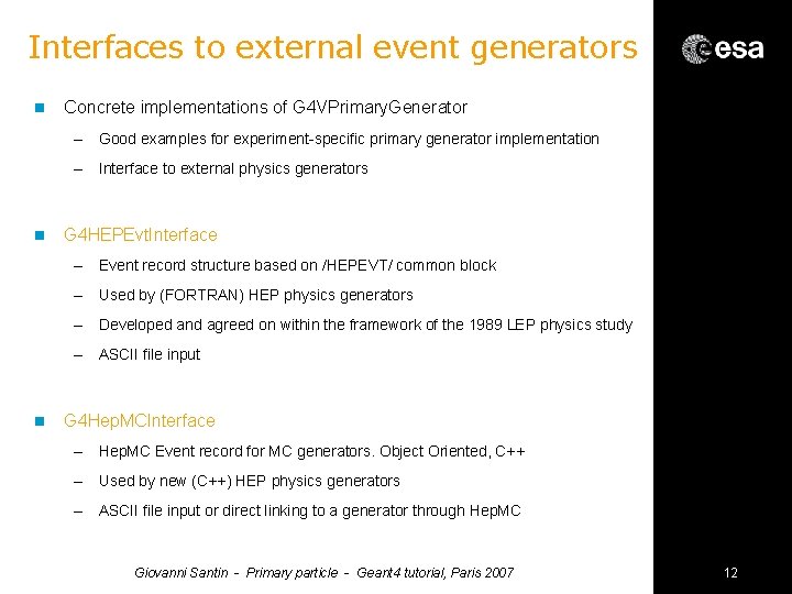 Interfaces to external event generators n Concrete implementations of G 4 VPrimary. Generator –