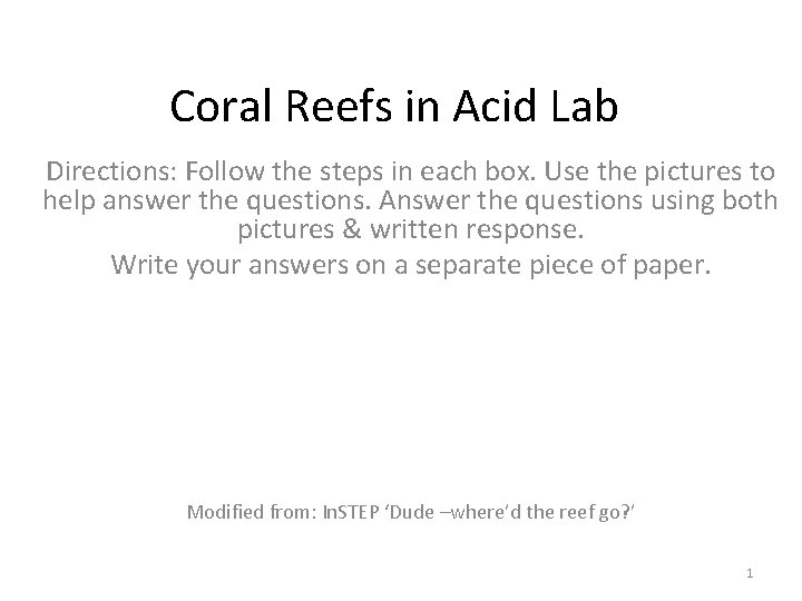 Coral Reefs in Acid Lab Directions: Follow the steps in each box. Use the