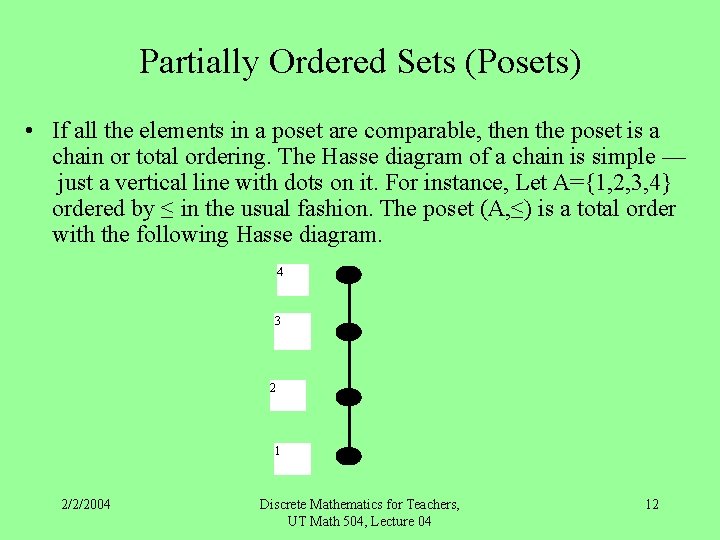 Partially Ordered Sets (Posets) • If all the elements in a poset are comparable,
