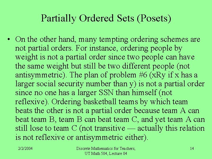 Partially Ordered Sets (Posets) • On the other hand, many tempting ordering schemes are