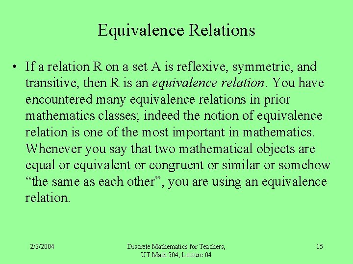 Equivalence Relations • If a relation R on a set A is reflexive, symmetric,